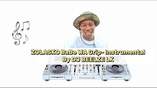 Zolasko Babe WA Grip Instrumental by DJ beelze lk 2024 Remix [upl. by Anire]