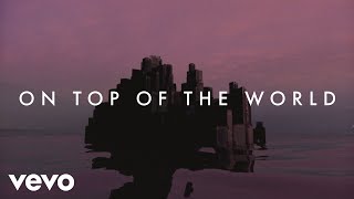 Imagine Dragons  On Top Of The World Lyric Video [upl. by Telrats106]