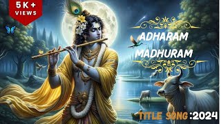 ADHARAM MADHURAM TITLE SING 2024 adharammadhuram longvideo [upl. by Brosine]