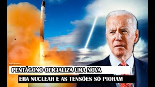 Pentágono Oficializa Uma Nova Era Nuclear E As Tensões Só Pioram [upl. by Acilejna]