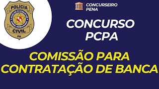 Concurso Polícia Civil do Pará tem Comissão para contratação de banca [upl. by Nohshan]