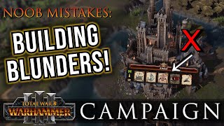 BUILDING Blunders  Campaign NOOB Mistakes  Warhammer 3 [upl. by Ancelin]