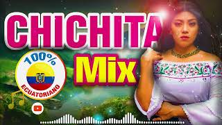 CHICHITA MIX 100 ECUATORIANO EXITOS DE ANTAÑO [upl. by Llerrom]