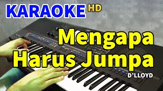 MENGAPA HARUS JUMPA  Dlloyd  KARAOKE HD [upl. by Adnoryt]