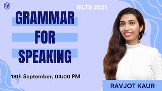 IELTS Grammar for speaking  Ravjot Kaur  LeapScholar IELTS 2021 [upl. by Erfert]