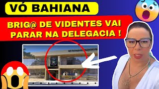 VÓ BAHIANA BRIGA DE VIDENTES VAI PARAR NA DELEGACIA [upl. by Sorvats]