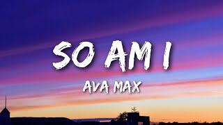 Ava Max  So Am I Lyrics [upl. by Giselle978]