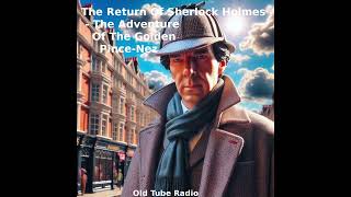 The Return Of Sherlock Holmes  The Adventure Of The Golden PinceNez BBC RADIO DRAMA [upl. by Nedac]