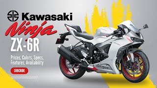 2025 Kawasaki Ninja ZX6R Prices Colors Specs Features Availability [upl. by Eleumas]