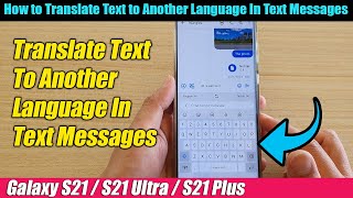 Galaxy S21UltraPlus How to Translate Text to Another Language In Text Messages [upl. by Keavy562]