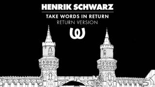 Henrik Schwarz  Take Words In Return Return Version [upl. by Cirtemed788]