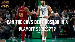 CAN THE CAVS HANG WITH THE CELTICS IN THE PLAYOFFS  5 Good Min With Windy [upl. by Loredana]