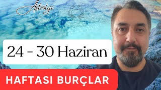 24  30 HAZİRAN HAFTASI BURÇ YORUMLARI [upl. by Rutter591]