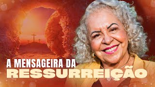 A MENSAGEIRA DA RESSURREIÇÃO  PASTORA TÂNIA TEREZA [upl. by Blodgett150]