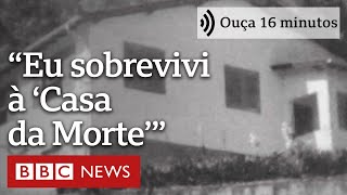 A história da ‘Casa da Morte’ contada por única sobrevivente  Ouça 16 minutos [upl. by Etiuqram671]