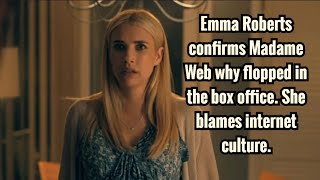 Emma Roberts confirms Madame Web flopped in the box office She blames internet culture [upl. by Torie]