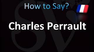 How to Pronounce Charles Perrault Correctly French [upl. by Elle]