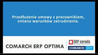 Comarch ERP Optima  Moduł PŁACE I KADRY  PRZEDŁUŻANIE UMOWY [upl. by Ettener]