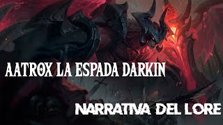 Aatrox La espada darkin  Narrativa del lore completo [upl. by Granoff]