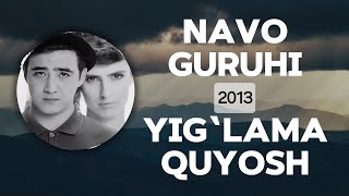 Navo guruhi  Yig‘lama quyosh Lyrics  QOʻSHIQ MATNI • QOʻSHIQ SOʻZLARI • LYRIC CLIP [upl. by Oys49]