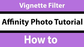 How To Vignette Filter In Affinity Photo Tutorial  Graphicxtras [upl. by Crin]