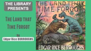 The Land that Time Forgot by Edgar Rice Burroughs  Audiobook [upl. by Marisa]