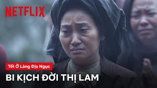 Khi cuộc đời chỉ toàn đau thương mất mát  Tết ở làng Địa Ngục  Netflix [upl. by Nrojb]