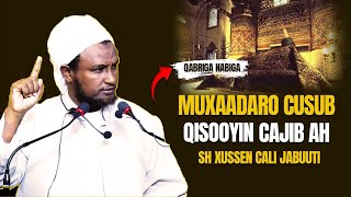 MUXAADARO CUSUB Qabriga Nabiga qisooyin Cajiib ah  Sh Xussen Cali jabuuti [upl. by Anires]