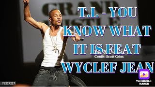 THROWBACK THURSDAY  TI  YOU KNOW WHAT IT IS FEAT WYCLEF JEAN REACTION [upl. by Refennej]