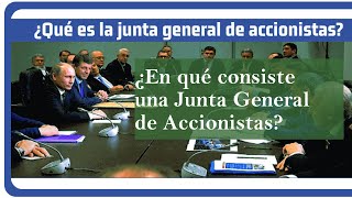 ¿En qué consiste una Junta General de Accionistas [upl. by Enelegna]