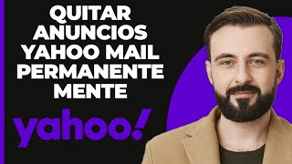 Cómo eliminar los anuncios de Yahoo Mail de forma permanente [upl. by Nnayllek]