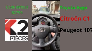 Dysfonctionnement du système B2799 problème démarrage aygo Toyota Citroën C1 Peugeot 107 [upl. by Philemol]