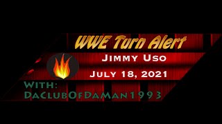 WWE Turn Alert Jimmy Uso  July 18 2021 [upl. by Aramoy]