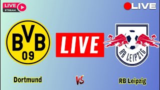 Borussia Dortmund vs RB Leipzig live match today score  RB Leipzig vs Dortmund Bundesliga Live [upl. by Asatan]