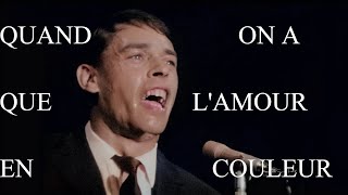 Jacques Brel  Quand on na que lAmour en couleur [upl. by Murrell543]