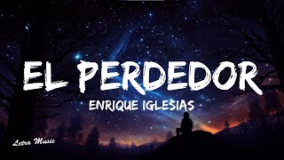 Enrique Iglesias  El Perdedor Lyrics ft Marco Antonio Solís [upl. by Neumark]