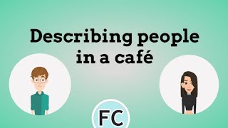 Describing people in a café  French conversation learnfrench describing [upl. by Chak]