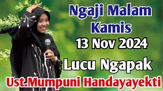 NGAJI MALAM KAMIS 13 NOV 2024  Ceramah NGAPAK Lucu Ustadzah Mumpuni Handayayekti Dari Cilacap [upl. by Ened]