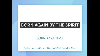 07242022 EM Service  Born Again By The Spirit John 318 1417 [upl. by Ocirderf]