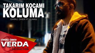 İZMİRLİ ÖMER ft ELMAS  TAKARIM KOCAMI KOLUMA  Official Video [upl. by Dani]