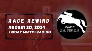 MMTCI RACE REWIND  AUGUST 30 2024  FRIDAY METRO TURF RACING  Karera Sa Pinas [upl. by Sylirama229]