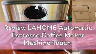 Review LAHOME Automatic Espresso Coffee Maker Machine Touch Panel Screen Milk Frother Auto ShutDow [upl. by Car]