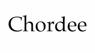 How to Pronounce Chordee [upl. by Yasmeen]