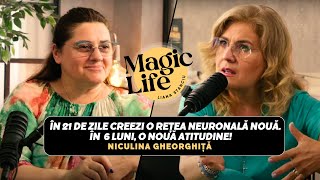 Creezi o rețea neuronală în 21 de zile și în 6 luni o nouă atitudineNiculina Gheorghiță Magic Life [upl. by Devi]