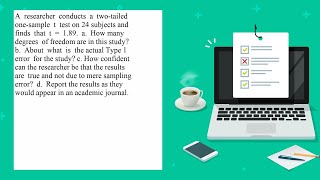 A researcher conducts a two tailed one sample t test on 24 subjects and finds that t 189 a How [upl. by Assyle]