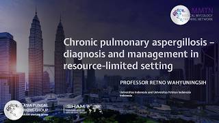 Chronic pulmonary aspergillosis in a resourcelimited setting by Prof Wahyuningsih [upl. by Rockey]