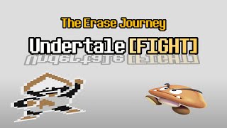 UNDERTALE FIGHT  The Erase Journey [upl. by Eeryn722]