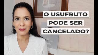 O USUFRUTO PODE SER CANCELADO [upl. by Avrom]