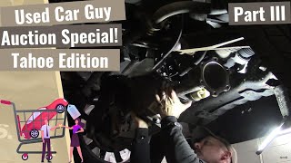 Used Car Guy Special Chevy Tahoe Edition  Part III [upl. by Nosnorb]