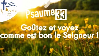 Psaume 33 • Goutez et voyez comme est bon le Seigneur [upl. by Norted]